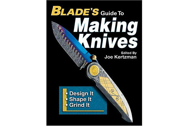 Blade's Guide to Making Knives by Joe Kertzman